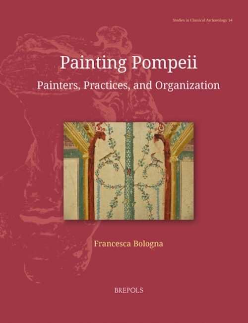 Painting Pompeii. Painters, Practices, and Organization, 2024, 120 p.