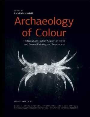 Archaeology of Colour. Technical Art History Studies in Greek and Roman Painting and Polychromy, 2024, 450 p.