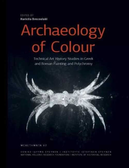 Archaeology of Colour. Technical Art History Studies in Greek and Roman Painting and Polychromy, 2024, 450 p.