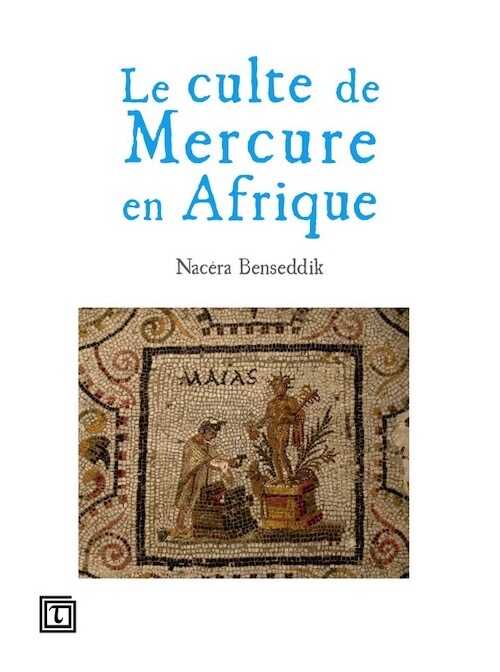 Le culte de Mercure en Afrique, 2024, 184 p.