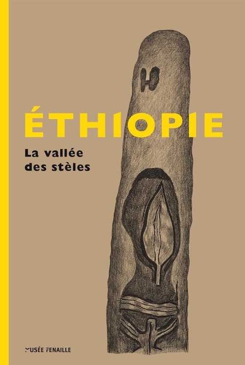 Ethiopie, la vallée des stèles, (cat. expo. musée Fenaille, Rodez, juin-nov. 2024), 2024, 240 p., 225 ill.