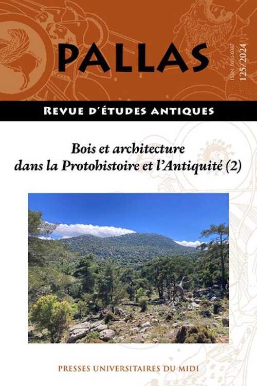 125, 2024. Bois et architecture dans la Protohistoire et l'Antiquité (2).