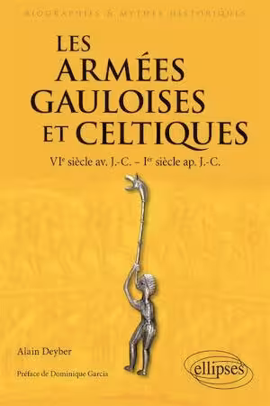 Les armées gauloises et celtiques, VIe siècle av. J.-C. - Ier siècle ap. J.-C., 2024, 489 p.