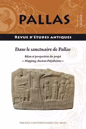 126, 2024. Dans le sanctuaire de Pallas. Bilan et perspectives du projet « Mapping Ancient Polytheisms ».