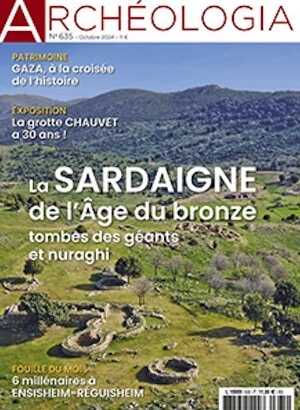 n°635, Octobre 2024. Dossier : La Sardaigne de l'Âge du bronze, tombes des géants et nuraghi.