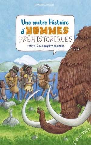 Une autre Histoire d'hommes préhistoriques. Tome 2 • À la conquête du monde, 2022, 56 p. Livre Jeunesse à partir de 6 ans.