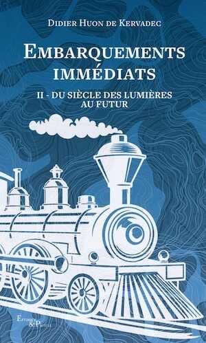Embarquements immédiats II. Du siècle des Lumières au futur, 2024, 368 p.