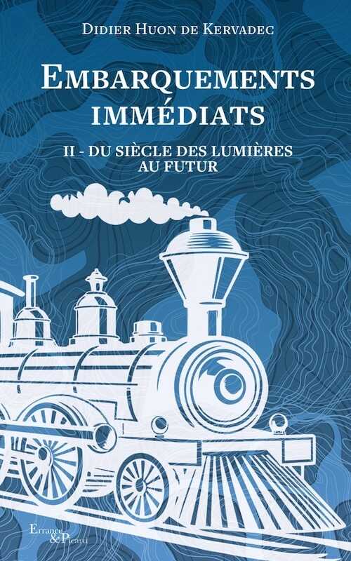 Embarquements immédiats II. Du siècle des Lumières au futur, 2024, 368 p.