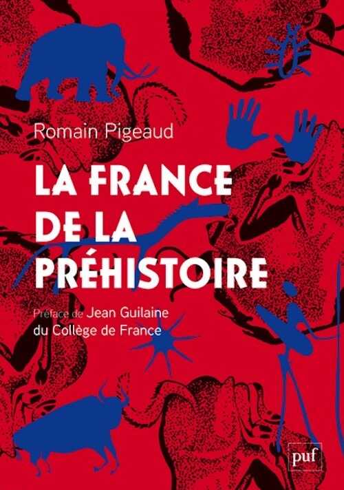 La France de la Préhistoire, 2024, 480 p.