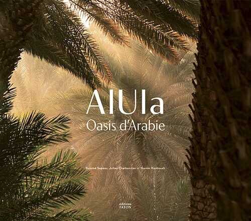 AlUla. Oasis d'Arabie, 2024, 128 p., 160 ill.