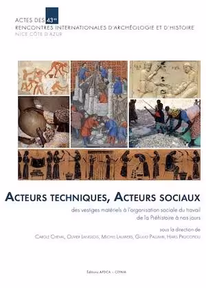 Acteurs techniques, Acteurs sociaux. Des vestiges matériels à l'organisation sociale du travail, de la Préhistoire à nos jours / Technical Actors, Social Actors : from the Material Remains to the Social Organisation of Labour, from Prehistory to Present, (actes 42es rencontres internationales d'archéologie et d'histoire, Nice, Côte d'Azur, Oct. 2023), 2024, 248 p.