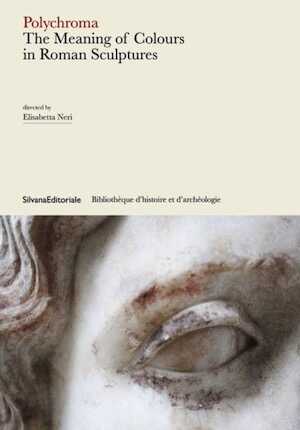 Polychroma. The meaning of colours in roman sculptures, 2024, 256 p.