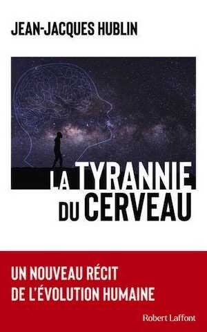 La Tyrannie du cerveau. Un nouveau récit de l'évolution humaine, 2024, 320 p.