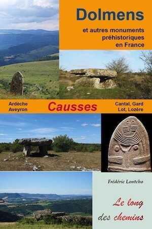 Dolmens des Causses. Ardèche, Aveyron, Gard, Lot, Lozère, 2024, 224 p.