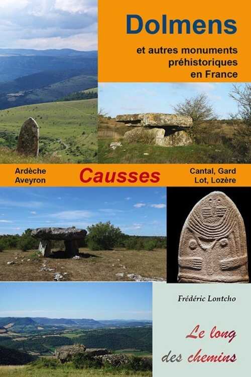 Dolmens des Causses. Ardèche, Aveyron, Gard, Lot, Lozère, 2024, 224 p.
