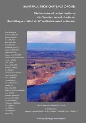 Saint-Paul-Trois-Châteaux (Drôme). Site funéraire et centre territorial du Chasséen récent rhodanien (Néolithique – début du IVe millénaire avant notre ère), 2024, 624 p.