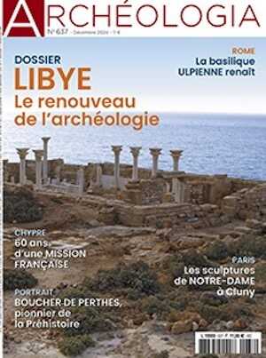 n°637, Décembre 2024. Dossier : Lybie, le renouveau de l'archéologie.