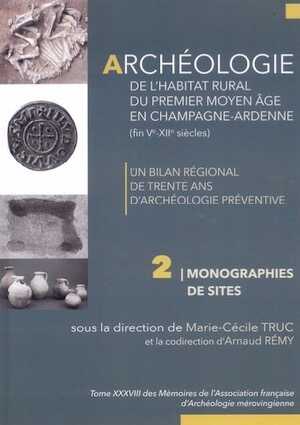 Volume 2 - Archéologie de l'habitat rural du premier Moyen Âge en Champagne-Ardenne (fin Ve-XIIe siècle). Un bilan régional de trente ans d'archéologie préventive, Volume 2 : Monographies de sites, (Mémoires de l'AFAM, 38, vol.2), 2024, 476 p.