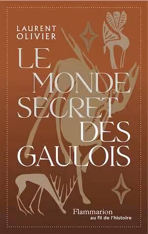 Le monde secret des gaulois. Une nouvelle histoire de la Gaule, 2024, 424 p.