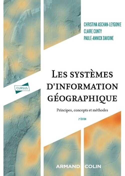 Les systèmes d'information géographique. Principes, concepts et méthodes, 2023, 2e éd., 288 p.