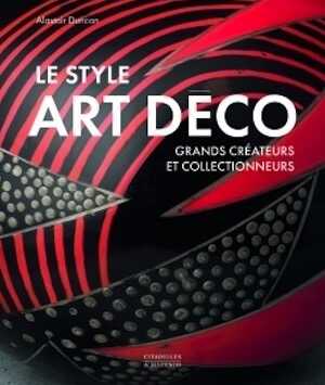 DUNCAN A. - Le style Art déco. Grands créateurs et collectionneurs, 2024, 420 p.