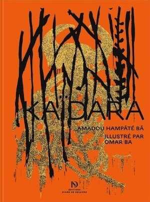 Kaïdara d'Amadou Hampâté Bâ illustré par Omar Ba, 2024, 268 p.