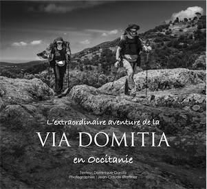 L'extraordinaire aventure de la Via Domitia en Occitanie, 2024, 132 p., 98 images n.b.