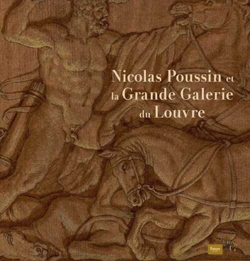 Nicolas Poussin et la Grande Galerie du Louvre, 2024, 216 p., 120 ill.