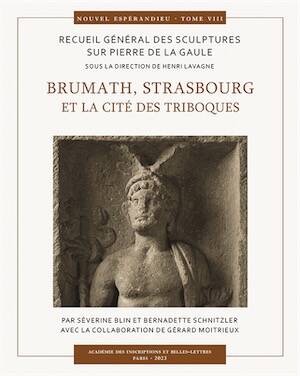 Brumath, Strasbourg et la cité des Triboques, (Recueil Général des Sculptures sur Pierre de la Gaule - Nouvel Espérandieu, 8), 2023.