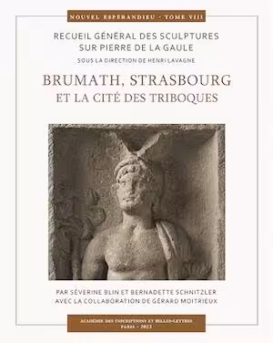 Brumath, Strasbourg et la cité des Triboques, (Recueil Général des Sculptures sur Pierre de la Gaule - Nouvel Espérandieu, 8), 2023.