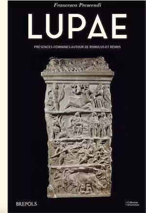 Lupae. Présences féminines autour de Romulus et Rémus, 2024, 155 p.