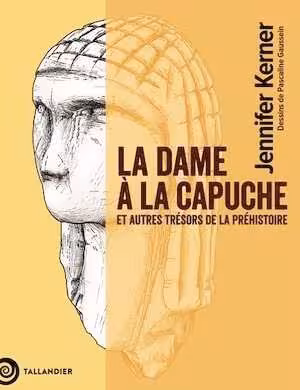 La dame à la capuche et autres trésors de la préhistoire, 2025, 208 p.