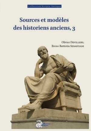 Sources et modèles des historiens anciens, 3, (Scripta Antiqua 182), 2025, 420 p.