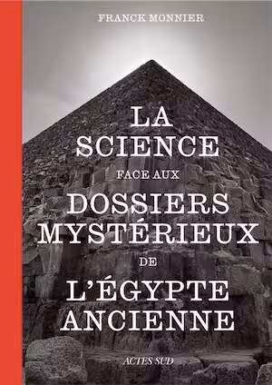 La science face aux dossiers mystérieux de l'Égypte ancienne, 2025, 272 p.
