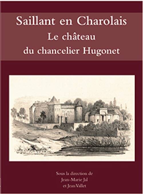 Saillant en Charolais. Le château du chancelier Hugonet, 2024, 188 p., 160 ill.