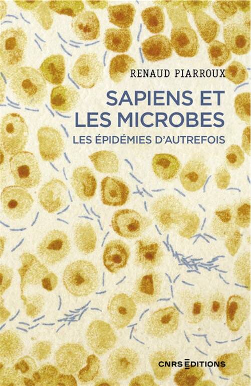 Sapiens et les microbes. Les épidémies d'autrefois, 2025, 400 p.