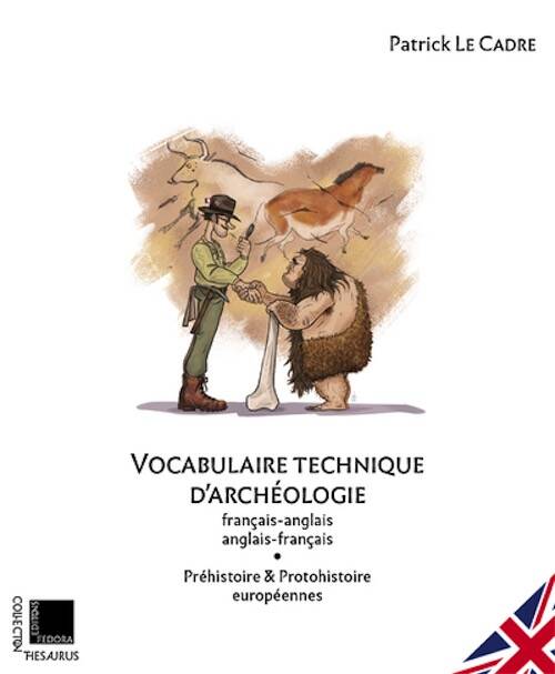 Vocabulaire technique d'archéologie, français-anglais / anglais-français. Préhistoire & Protohistoire européennes, 2025, 390 p. - Réédition