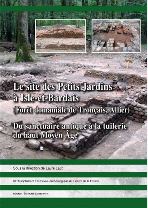 Le site des Petits Jardins à Isle‐et‐Bardais (Forêt domaniale de Tronçais, Allier). Du sanctuaire antique à la tuilerie du haut Moyen Âge, (87e suppl. RACF), 2025, 380 p.