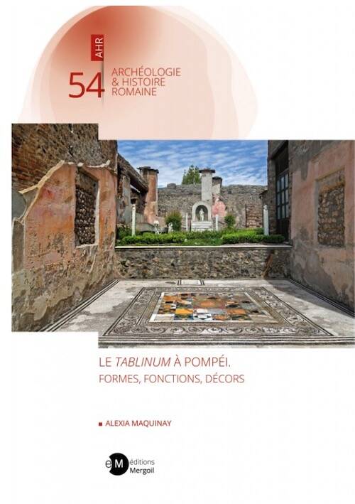 Le tablinum à Pompéi. Formes, fonctions, décors, 2025, 308 p.