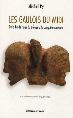 ÉPUISÉ - Les Gaulois du Midi. De la fin de l'âge du Bronze à la Conquête romaine, 2012, 400 p., nouvelle édition revue et augmentée.