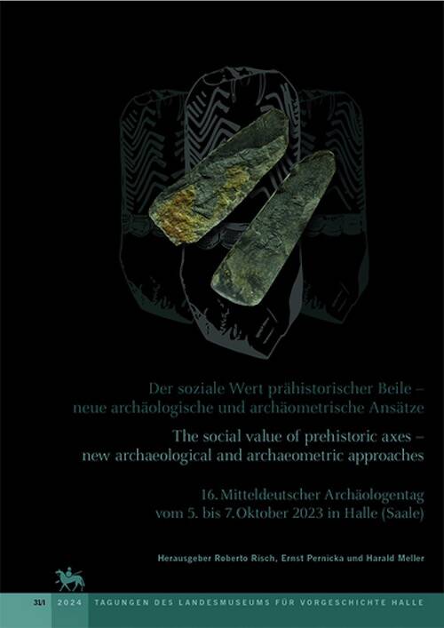 Der soziale Wert prähistorischer Beile - neue archäologische und archäometrische Ansätze / The social value of prehistoric axes – new archaeological and archaeometric approaches, 2024, 2 vol., 680 p.