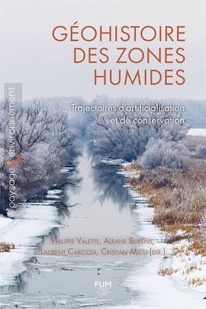Géohistoire des zones humides. Trajectoires d'artificialisation et de conservation, 2024, 682 p.