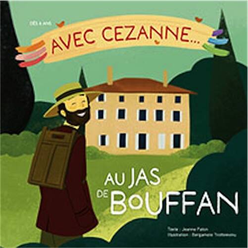 Avec Cézanne... au Jas de Bouffan, 2025, 20 p. Ouvage Jeunesse à partir de 4 ans