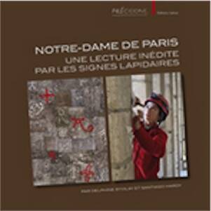 Notre-Dame de Paris. Une lecture inédite par les signes lapidaires, 2025, 172 p.