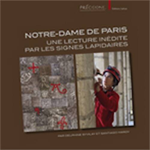 Notre-Dame de Paris. Une lecture inédite par les signes lapidaires, 2025, 172 p.