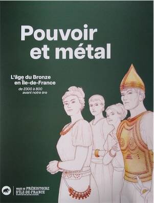 Pouvoir et métal. L'âge du Bronze en Île-de-France, de 2300 à 800 avant notre ère, (cat. expo. Musée de Préhistoire d'Ile-de-France, Nemours, avr.-déc. 2025), 2025, 81 p.