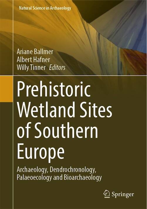 Prehistoric wetland Sites of Southern Europe. Archaeology, Dendrochronology, Palaeoecology and Bioarchaeology, 2025, 2024, 318 p.