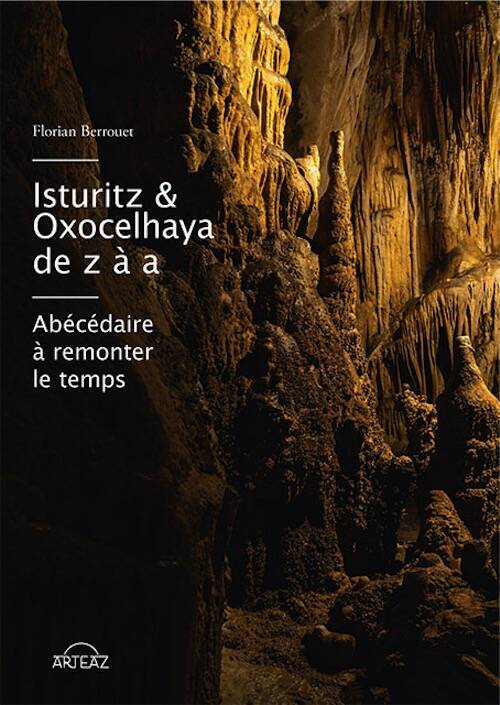 Isturitz et Oxocelhaya de z à a. Abécédaire à remonter le temps, 2025, 192 p.