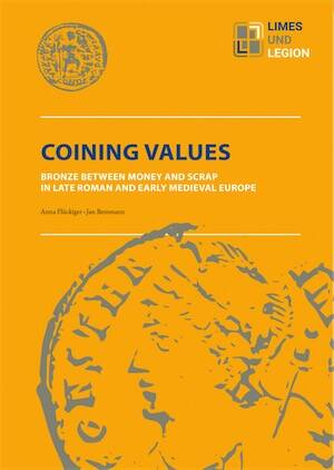 Coining Values. Bronze between Money and Scrap in late Roman an early medieval Europe, 2024, 224 p.