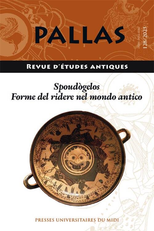128, 2025. Spoudògelos. Forme del ridere nel mondo antico.